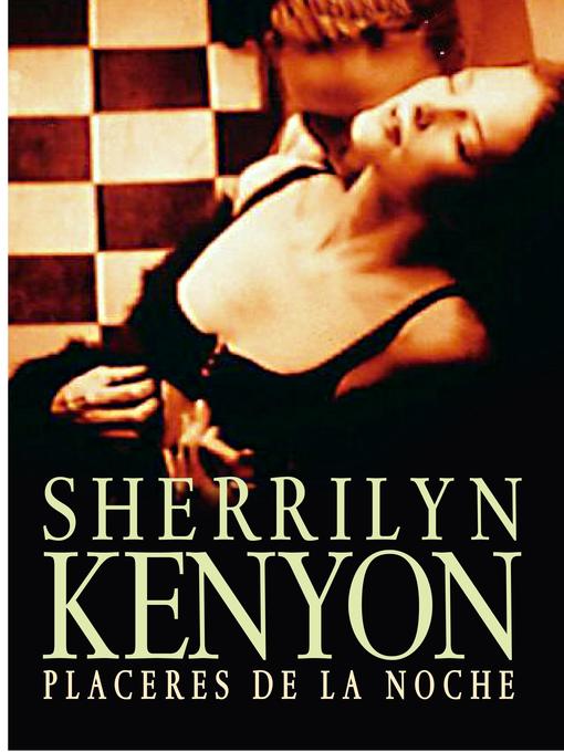 Detalles del título Placeres de la noche (Cazadores Oscuros 2) de Sherrilyn Kenyon - Disponible